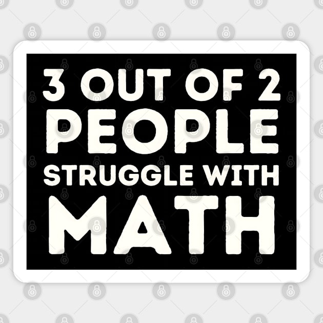 3 Out of 2 People Struggle with Math Magnet by MakerMind8.2